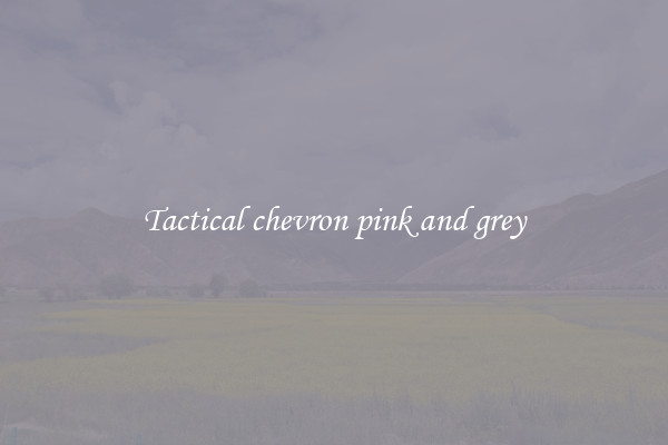 Tactical chevron pink and grey