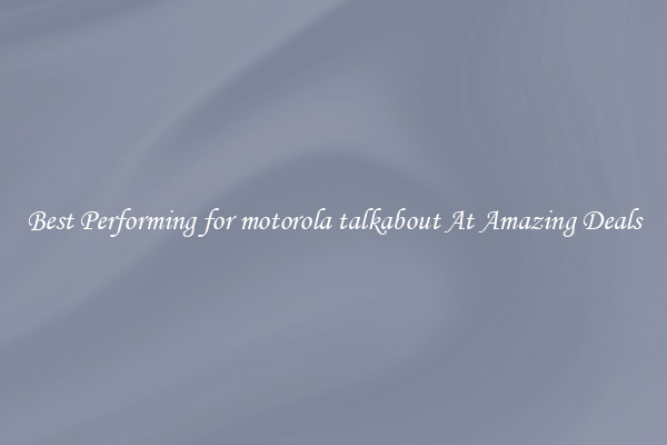 Best Performing for motorola talkabout At Amazing Deals