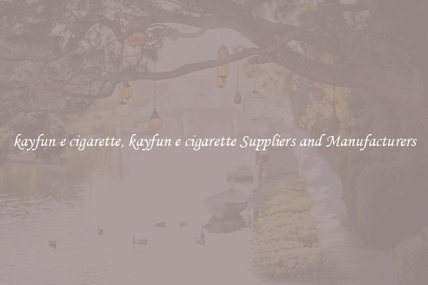 kayfun e cigarette, kayfun e cigarette Suppliers and Manufacturers
