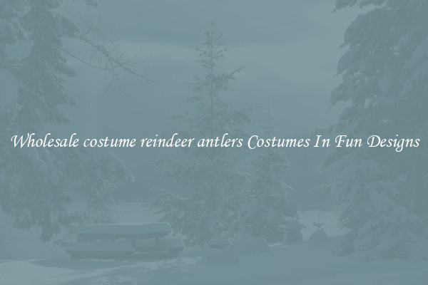 Wholesale costume reindeer antlers Costumes In Fun Designs