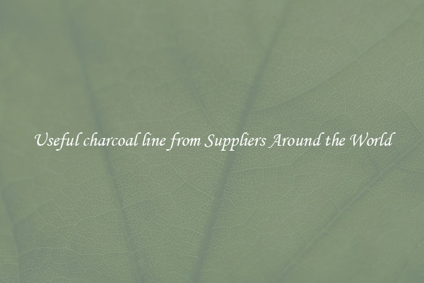 Useful charcoal line from Suppliers Around the World
