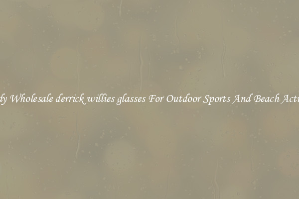 Trendy Wholesale derrick willies glasses For Outdoor Sports And Beach Activities