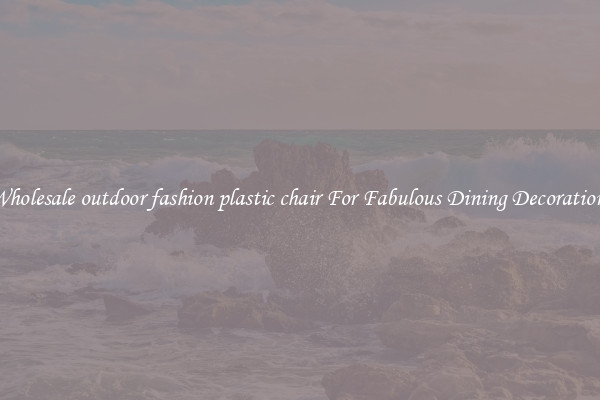 Wholesale outdoor fashion plastic chair For Fabulous Dining Decorations