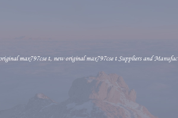 new original max797cse t, new original max797cse t Suppliers and Manufacturers