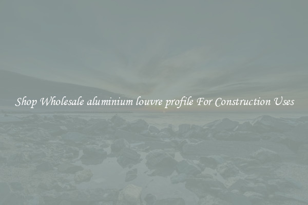Shop Wholesale aluminium louvre profile For Construction Uses