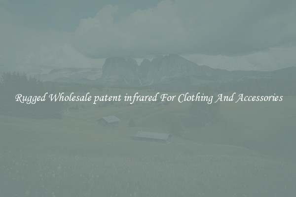 Rugged Wholesale patent infrared For Clothing And Accessories