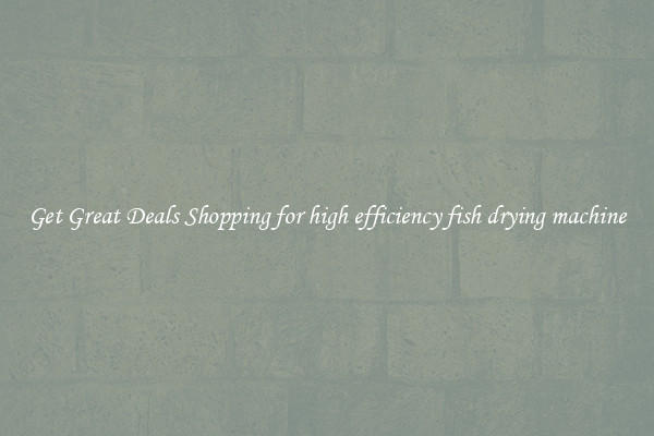 Get Great Deals Shopping for high efficiency fish drying machine