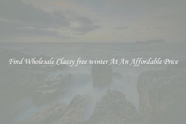 Find Wholesale Classy free winter At An Affordable Price