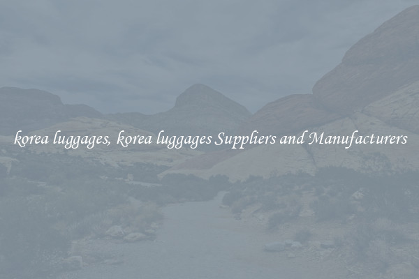 korea luggages, korea luggages Suppliers and Manufacturers