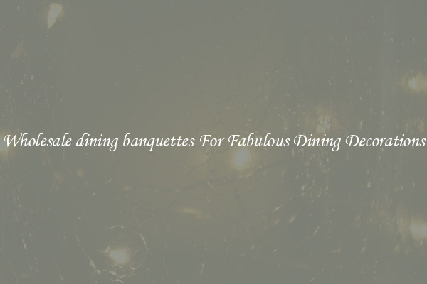 Wholesale dining banquettes For Fabulous Dining Decorations