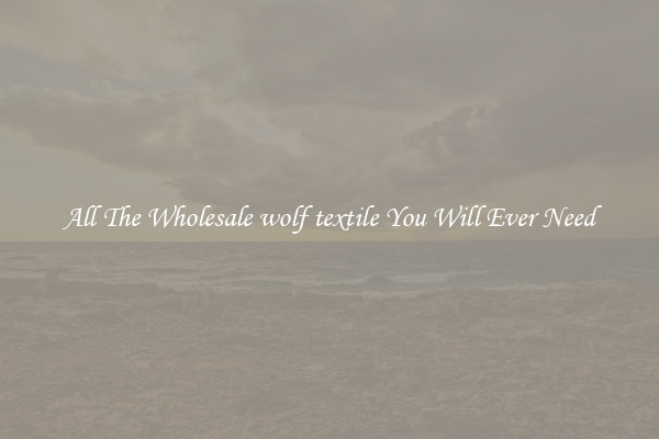 All The Wholesale wolf textile You Will Ever Need