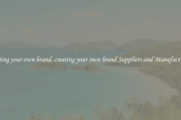 creating your own brand, creating your own brand Suppliers and Manufacturers