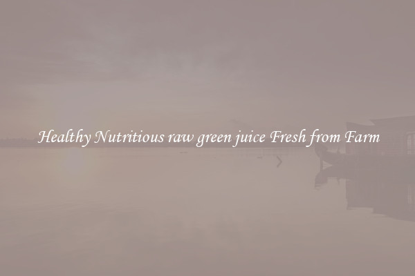 Healthy Nutritious raw green juice Fresh from Farm