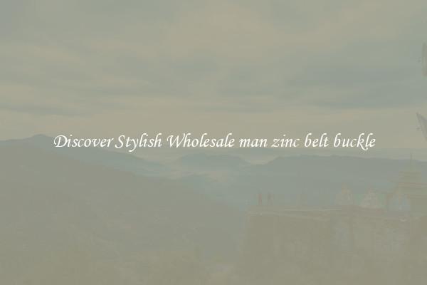 Discover Stylish Wholesale man zinc belt buckle