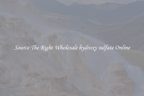 Source The Right Wholesale hydroxy sulfate Online