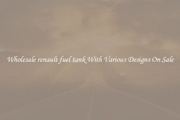 Wholesale renault fuel tank With Various Designs On Sale