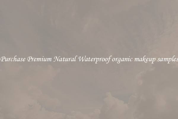 Purchase Premium Natural Waterproof organic makeup samples