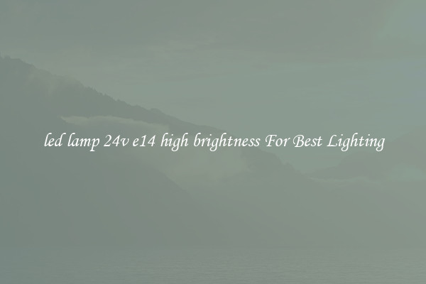 led lamp 24v e14 high brightness For Best Lighting