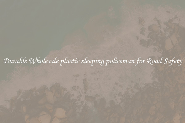 Durable Wholesale plastic sleeping policeman for Road Safety