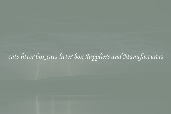 cats litter box cats litter box Suppliers and Manufacturers