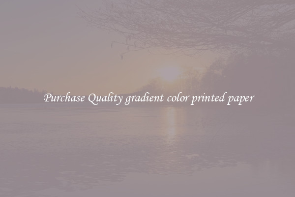 Purchase Quality gradient color printed paper