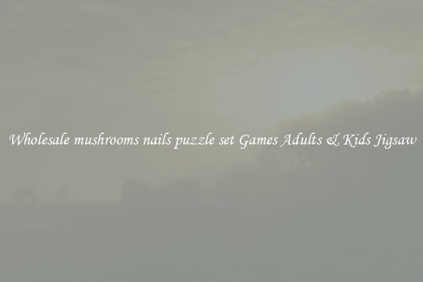 Wholesale mushrooms nails puzzle set Games Adults & Kids Jigsaw