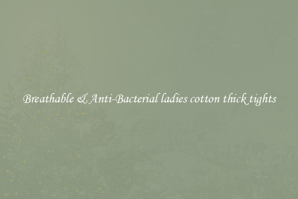 Breathable & Anti-Bacterial ladies cotton thick tights