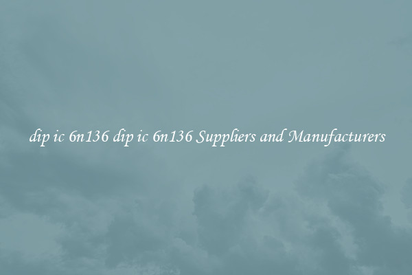 dip ic 6n136 dip ic 6n136 Suppliers and Manufacturers
