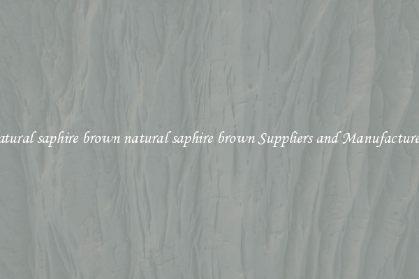 natural saphire brown natural saphire brown Suppliers and Manufacturers