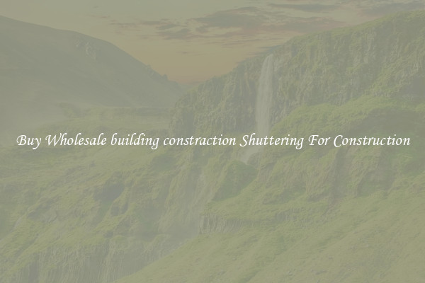 Buy Wholesale building constraction Shuttering For Construction