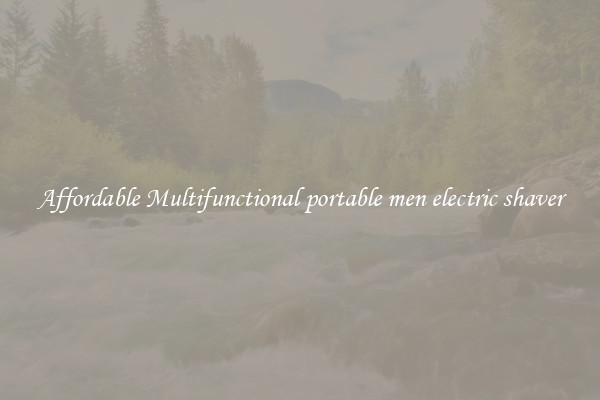 Affordable Multifunctional portable men electric shaver