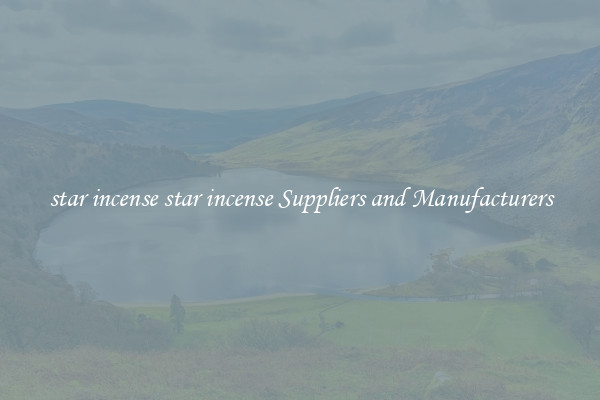 star incense star incense Suppliers and Manufacturers