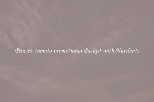 Procure tomato promotional Packed with Nutrients