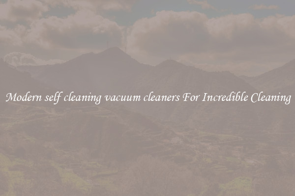 Modern self cleaning vacuum cleaners For Incredible Cleaning