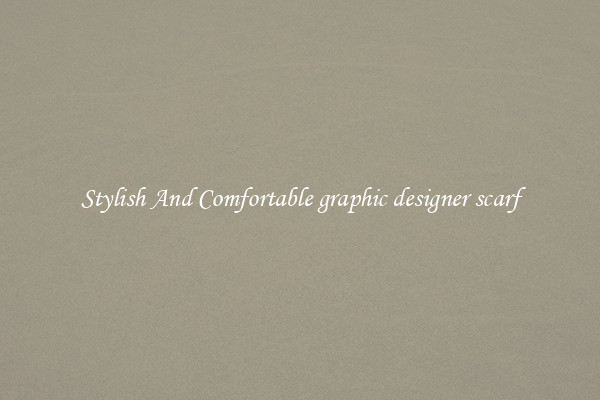 Stylish And Comfortable graphic designer scarf