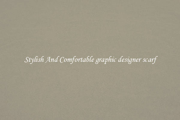 Stylish And Comfortable graphic designer scarf