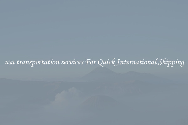 usa transportation services For Quick International Shipping