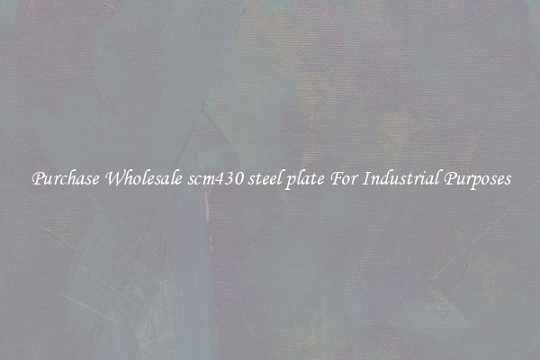 Purchase Wholesale scm430 steel plate For Industrial Purposes