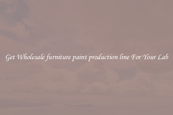 Get Wholesale furniture paint production line For Your Lab