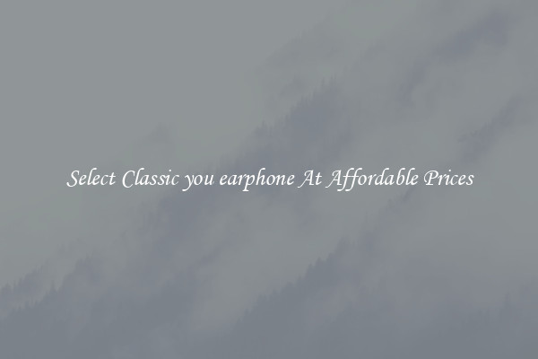 Select Classic you earphone At Affordable Prices
