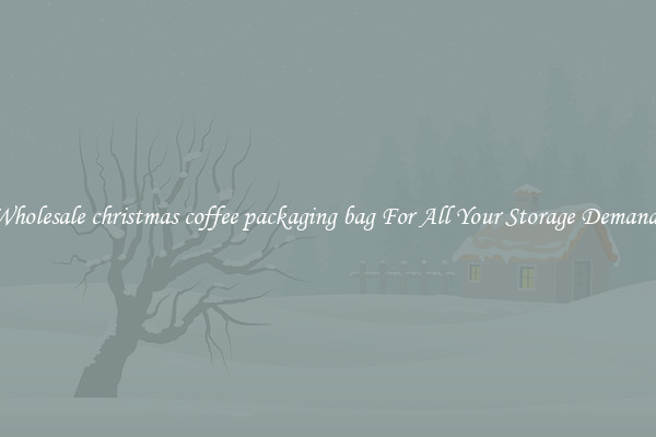 Wholesale christmas coffee packaging bag For All Your Storage Demands