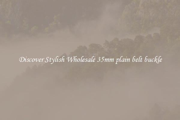 Discover Stylish Wholesale 35mm plain belt buckle