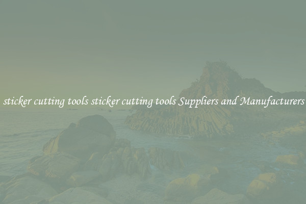 sticker cutting tools sticker cutting tools Suppliers and Manufacturers
